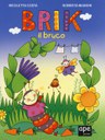 Brik il bruco. Nell'orto del bruchino. Ediz. illustrata