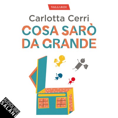 Cosa sarò da grande. Accompagnare i nostri bambini alla scoperta della loro strada